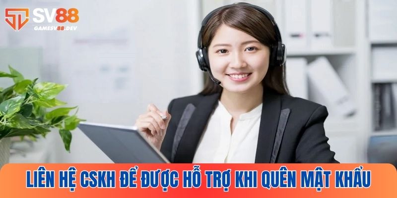 Nhận hỗ trợ từ CSKH SV88 khi quên mật khẩu