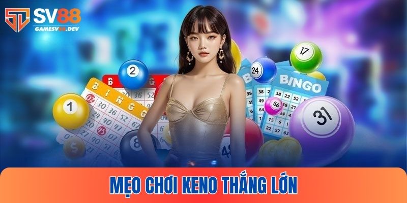 Khám phá kinh nghiệm chơi Keno SV88 dễ trúng