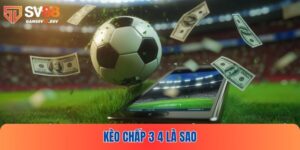 Kèo Chấp 3 4 Là Sao