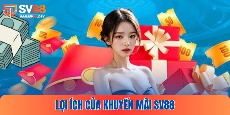 Lợi ích nổi bật khi tham gia khuyến mãi tại SV88