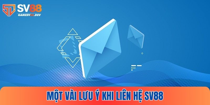 Những lưu ý cần nhớ khi liên hệ SV88 
