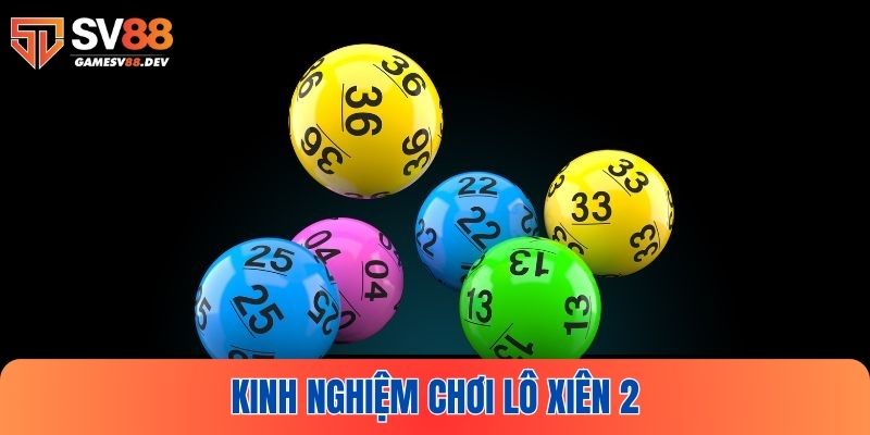 Tổng hợp sơ lược về kinh nghiệm chốt lô xiên 2