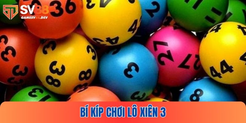 Bỏ túi mẹo chốt xiên 3 cực chuẩn từ chuyên gia