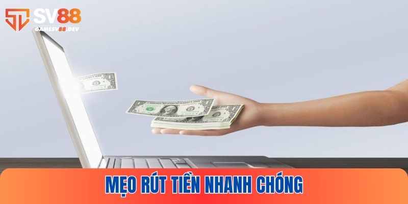 Một vài mẹo rút tiền SV88 nhanh chóng